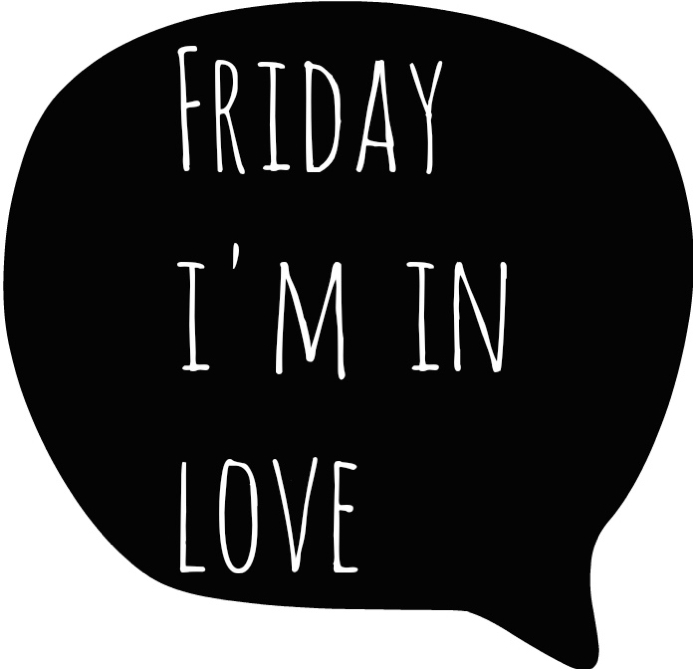 friday i'm in love